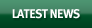 LATEST NEWS